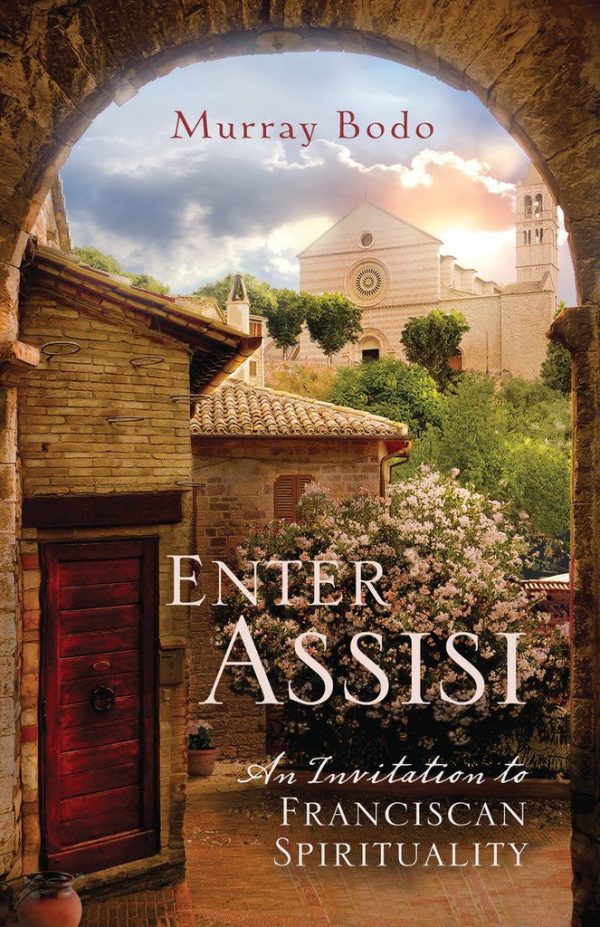 Enter Assisi: An Invitation To Franciscan SpiritualityMurray Bodo (Paperback) Cheap