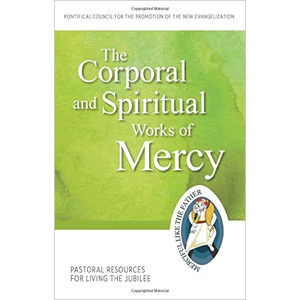 The Corporal and Spiritual Works of Mercy: Pastoral Resources for Living the Jubilee (Jubilee Year of Mercy) Pontifical Council for the Promotion of the New Evangelization (Paperback) For Cheap