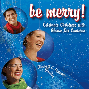 Be Merry! Celebrate Advent and Christmas with Gloriae Dei Cantores  CD on Sale