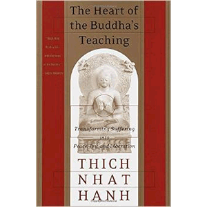 The Heart of the Buddha s Teaching: Transforming Suffering into Peace, Joy, and Liberation Thich Nhat Hanh (Paperback) Cheap