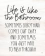 LUX658 - Life is Like the Bathroom - 12x16 Hot on Sale